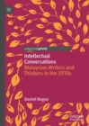 Intellectual Conversations : Malaysian Writers and Thinkers in the 1970s - Book