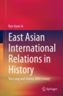 East Asian International Relations in History :  The Long and Stormy 20th Century - eBook