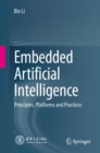 Embedded Artificial Intelligence : Principles, Platforms and Practices - Book