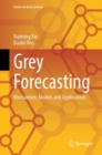 Grey Forecasting : Mechanism, Models and Applications - eBook