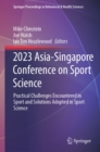 2023 Asia-Singapore Conference on Sport Science : Practical Challenges Encountered in Sport and Solutions Adopted in Sport Science - eBook