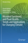 Microbial Symbionts and Plant Health: Trends and Applications for Changing Climate - Book