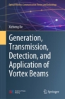 Generation, Transmission, Detection, and Application of Vortex Beams - eBook