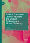 Political Economy of Colonial Relations and Crisis of Contemporary African Diplomacy - eBook