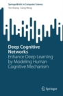 Deep Cognitive Networks : Enhance Deep Learning by Modeling Human Cognitive Mechanism - Book