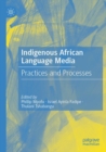 Indigenous African Language Media : Practices and Processes - Book