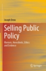 Selling Public Policy : Rhetoric, Heresthetic, Ethics and Evidence - Book