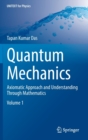 Quantum Mechanics : Axiomatic Approach and Understanding Through Mathematics - Book
