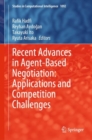 Recent Advances in Agent-Based Negotiation: Applications and Competition Challenges - Book