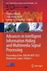 Advances in Intelligent Information Hiding and Multimedia Signal Processing : Proceeding of the 18th IIH-MSP 2022 Kitakyushu, Japan, Volume 1 - Book