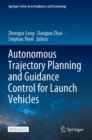 Autonomous Trajectory Planning and Guidance Control for Launch Vehicles - Book