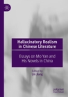 Hallucinatory Realism in Chinese Literature : Essays on Mo Yan and His Novels in China - Book