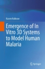 Emergence of In Vitro 3D Systems to Model Human Malaria - eBook
