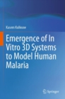 Emergence of In Vitro 3D Systems to Model Human Malaria - Book