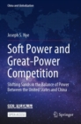 Soft Power and Great-Power Competition : Shifting Sands in the Balance of Power Between the United States and China - Book