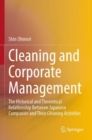 Cleaning and Corporate Management : The Historical and Theoretical Relationship Between Japanese Companies and Their Cleaning Activities - Book
