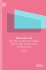 The Never End : The Other Orwell, the Cold War, the CIA, MI6, and the Origin of Animal Farm - Book