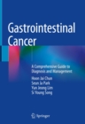 Gastrointestinal Cancer : A Comprehensive Guide to Diagnosis and Management - eBook