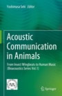 Acoustic Communication in Animals : From Insect Wingbeats to Human Music (Bioacoustics Series Vol.1) - Book