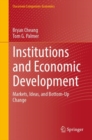 Institutions and Economic Development : Markets, Ideas, and Bottom-Up Change - Book