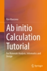Ab initio Calculation Tutorial : For Materials Analysis, Informatics and Design - eBook