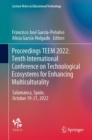 Proceedings TEEM 2022: Tenth International Conference on Technological Ecosystems for Enhancing Multiculturality : Salamanca, Spain, October 19-21, 2022 - eBook