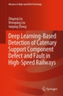 Deep Learning-Based Detection of Catenary Support Component Defect and Fault in High-Speed Railways - eBook