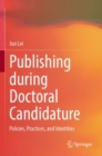 Publishing during Doctoral Candidature : Policies, Practices, and Identities - Book