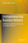 Entrepreneurship Business Debates : Multidimensional Perspectives across Geo-political Frontiers - Book