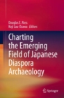 Charting the Emerging Field of Japanese Diaspora Archaeology - Book