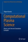 Computational Plasma Science : Physics and Selected Simulation Examples - eBook