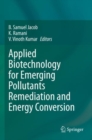 Applied Biotechnology for Emerging Pollutants Remediation and Energy Conversion - Book