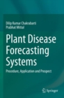 Plant Disease Forecasting Systems : Procedure, Application and Prospect - Book