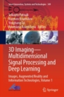3D Imaging—Multidimensional Signal Processing and Deep Learning : Images, Augmented Reality and Information Technologies, Volume 1 - Book