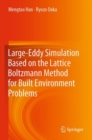 Large-Eddy Simulation Based on the Lattice Boltzmann Method for Built Environment Problems - Book