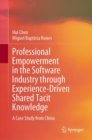Professional Empowerment in the Software Industry through Experience-Driven Shared Tacit Knowledge : A Case Study from China - eBook
