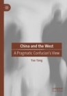 China and the West : A Pragmatic Confucian’s View - Book