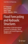 Flood Forecasting and Hydraulic Structures : Proceedings of 26th International Conference on Hydraulics, Water Resources and Coastal Engineering (HYDRO 2021) - eBook