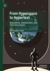 From Hyperspace to Hypertext : Masculinity, Globalization, and Their Discontents - Book