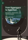 From Hyperspace to Hypertext : Masculinity, Globalization, and Their Discontents - eBook