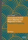 Transnational Student Return Migration and Megacities in China : Practices of Cityzenship - Book