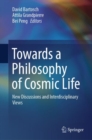 Towards a Philosophy of Cosmic Life : New Discussions and Interdisciplinary Views - Book
