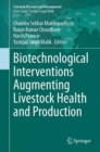 Biotechnological Interventions Augmenting Livestock Health and Production - Book
