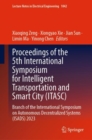 Proceedings of the 5th International Symposium for Intelligent Transportation and Smart City (ITASC) : Branch of the International Symposium on Autonomous Decentralized Systems (ISADS) 2023 - eBook