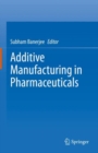 Additive Manufacturing in Pharmaceuticals - Book