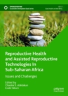 Reproductive Health and Assisted Reproductive Technologies In Sub-Saharan Africa : Issues and Challenges - Book