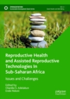 Reproductive Health and Assisted Reproductive Technologies In Sub-Saharan Africa : Issues and Challenges - eBook