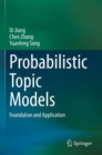 Probabilistic Topic Models : Foundation and Application - Book