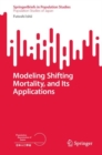 Modeling Shifting Mortality, and Its Applications - Book