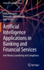 Artificial Intelligence Applications in Banking and Financial Services : Anti Money Laundering and Compliance - Book